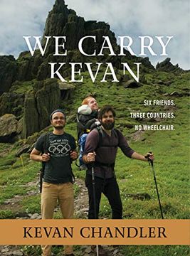 portada We Carry Kevan: Six Friends. Three Countries. No Wheelchair. (in English)