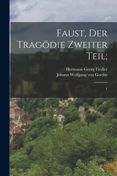 portada Faust, der Tragödie zweiter Teil;: 1 (in German)
