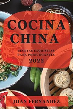 portada Cocina China 2022: Recetas Exquisitas Para Principiantes (in Spanish)