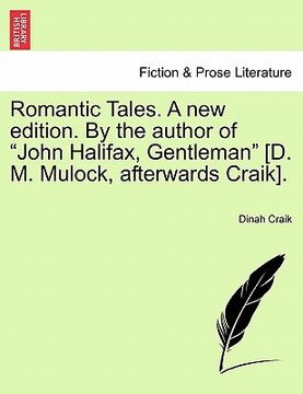 portada romantic tales. a new edition. by the author of "john halifax, gentleman" [d. m. mulock, afterwards craik]. (in English)