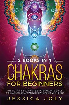 portada Chakras for Beginners: 2 Books in 1 - the Ultimate Beginner's & Intermediate Guide to Balance Chakras & Radiate Positive Energy