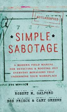 portada Simple Sabotage: A Modern Field Manual for Detecting and Rooting out Everyday Behaviors That Undermine Your Workplace 