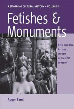 portada Fetishes and Monuments: Afro-Brazilian art and Culture in the 20<Sup>Th< (in English)