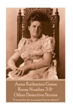 portada Anna Katherine Green - Room Number 3 & Other Detective Stories: “it is not for me to Suspect but to Detect” (in English)