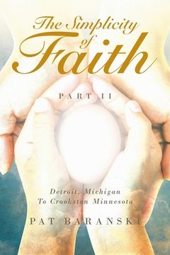 portada The Simplicity of Faith: Detroit, Michigan to Crookston, Minnesota (en Inglés)