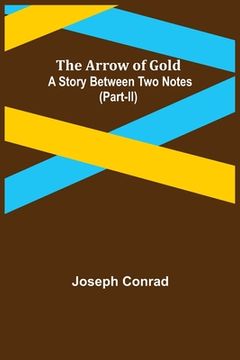 portada The Arrow of Gold: A Story Between Two Notes (Part-II) (en Inglés)