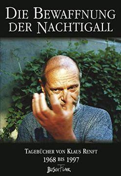 portada Die Bewaffnung der Nachtigall. Tagebücher von Klaus Renft 1968-1997: Die Tagebücher von Klaus Renft 1968-1997