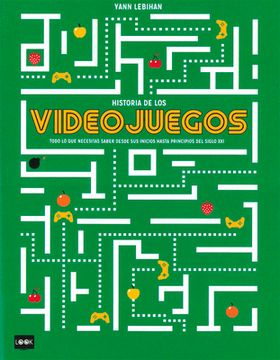 portada Historia de los Videojuegos: Todo lo que Necesitas Saber Desde su s Inicios Hasta Principios del Siglo xxi (in Spanish)