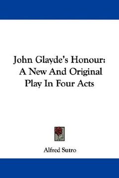 portada john glayde's honour: a new and original play in four acts (in English)