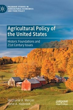 portada Agricultural Policy of the United States: Historic Foundations and 21st Century Issues (en Inglés)