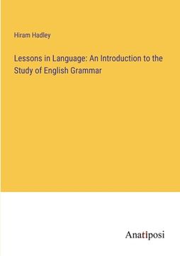 portada Lessons in Language: An Introduction to the Study of English Grammar (en Inglés)