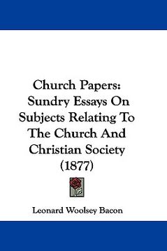 portada church papers: sundry essays on subjects relating to the church and christian society (1877)