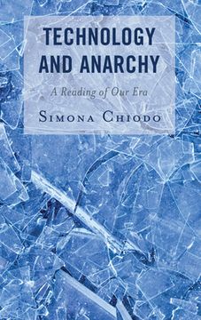 portada Technology and Anarchy: A Reading of Our Era (in English)