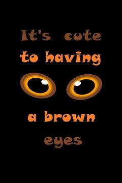 portada It's cute to having a brown eyes (in English)