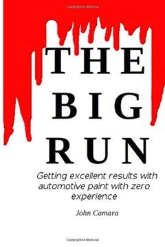 portada The big Run: Getting Excellent Results With Automotive Paint With Zero Experience (en Inglés)