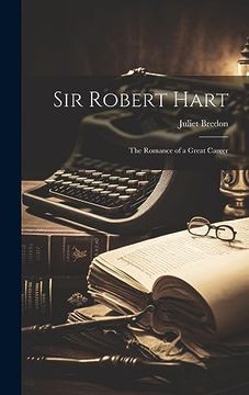 portada Sir Robert Hart: The Romance of a Great Career (en Inglés)