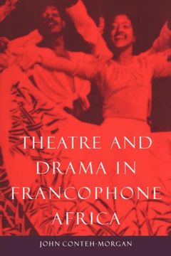 portada Theatre and Drama in Francophone Africa: A Critical Introduction 