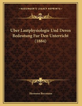 portada Uber Lautphysiologie Und Deren Bedeutung Fur Den Unterricht (1884) (en Alemán)