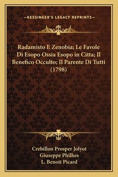 portada Radamisto E Zenobia; Le Favole Di Esopo Ossia Esopo in Citta; Il Benefico Occulto; Il Parente Di Tutti (1798) (en Italiano)