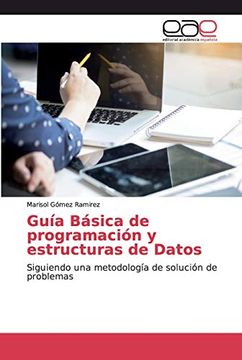 portada Guía Básica de Programación y Estructuras de Datos: Siguiendo una Metodología de Solución de Problemas