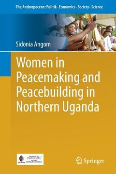 portada Women in Peacemaking and Peacebuilding in Northern Uganda (en Inglés)