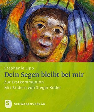 portada Dein Segen bleibt bei mir: Zur Erstkommunion - Mit Bildern von Sieger Köder (in German)