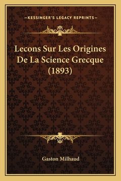 portada Lecons Sur Les Origines De La Science Grecque (1893) (en Francés)