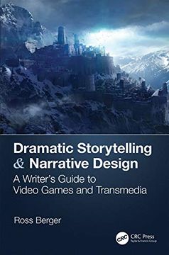 portada Dramatic Storytelling & Narrative Design: A Writer’S Guide to Video Games and Transmedia (en Inglés)