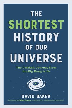 portada The Shortest History of our Universe: The Unlikely Journey From the big Bang to us (Shortest History Series) 