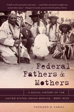 portada federal fathers & mothers: a social history of the united states indian service, 1869-1933 (en Inglés)