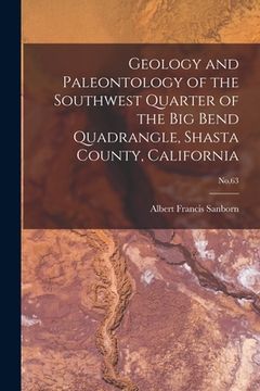portada Geology and Paleontology of the Southwest Quarter of the Big Bend Quadrangle, Shasta County, California; No.63 (en Inglés)