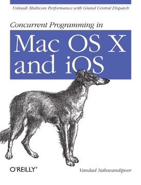 portada Concurrent Programming in mac os x and Ios: Unleash Multicore Performance With Grand Central Dispatch 