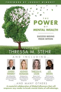 portada The POWER of MENTAL WEALTH Featuring Thressa M. Stehr: Success Begins From Within 