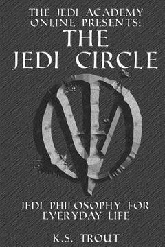 portada The Jedi Circle: Jedi Philosophy for Everyday Life (in English)