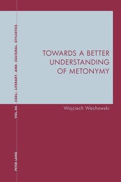 portada Towards a Better Understanding of Metonymy (en Inglés)