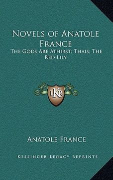 portada novels of anatole france: the gods are athirst; thais; the red lily (en Inglés)
