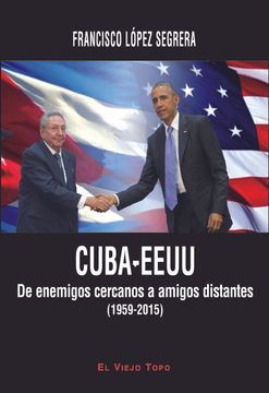 portada Cuba-Eeuu: De Enemigos Cercanos a Amigos Distantes (1959-2015) (in Spanish)