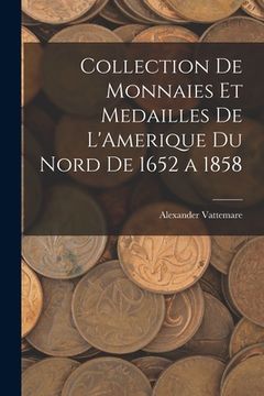 portada Collection De Monnaies Et Medailles De L'Amerique Du Nord De 1652 a 1858 (en Inglés)