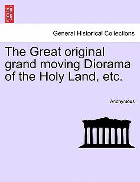 portada the great original grand moving diorama of the holy land, etc. (en Inglés)
