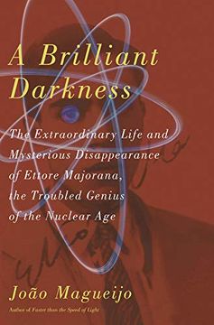 portada A Brilliant Darkness: The Extraordinary Life and Mysterious Disappearance of Ettore Majorana, the Troubled Genius of the Nuclear age (en Inglés)