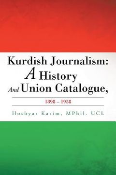 portada Kurdish Journalism: A History And Union Catalogue, 1898-1958 (en Inglés)