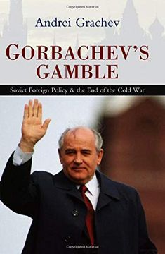 portada Gorbachev′S Gamble: Soviet Foreign Policy and the end of the Cold war (en Inglés)