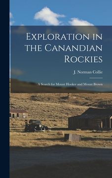 portada Exploration in the Canandian Rockies: A Search for Mount Hooker and Mount Brown (en Inglés)