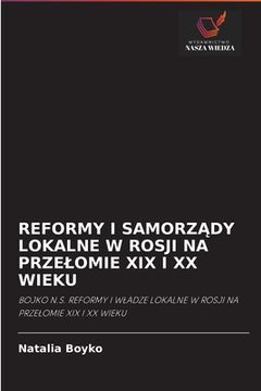 portada Reformy I SamorzĄdy Lokalne W Rosji Na Przelomie XIX I XX Wieku (in Polaco)