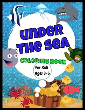portada Under The Sea Coloring Book - For Ages 3-5: Amazing Jumbo Sized 8.5" x 11" Sea Creatures Coloring Book - Great Gift For Boys and Girls - Cute and Real (in English)