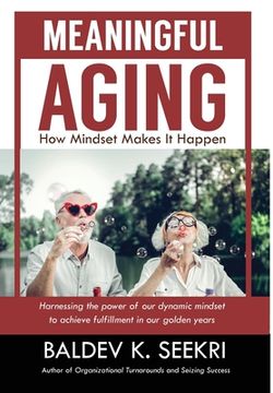 portada Meaningful Aging: How Mindset Makes It Happen (en Inglés)