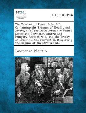 portada The Treaties of Peace 1919-1923 Containing the Treaties of Neuilly and Sevres, the Treaties between the United States and Germany, Austria and Hungary ... Respecting the Regime of the Straits and...