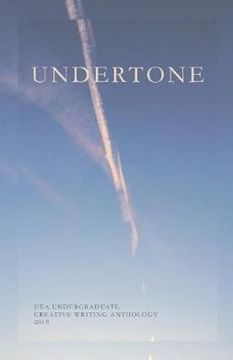 portada Undertone: Uea Undergraduate Creative Writing Anthology: 2019 (en Inglés)