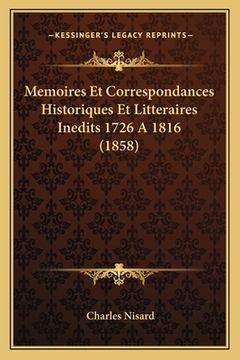 portada Memoires Et Correspondances Historiques Et Litteraires Inedits 1726 A 1816 (1858) (en Francés)