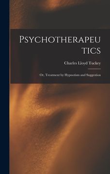 portada Psychotherapeutics: Or, Treatment by Hypnotism and Suggestion (en Inglés)